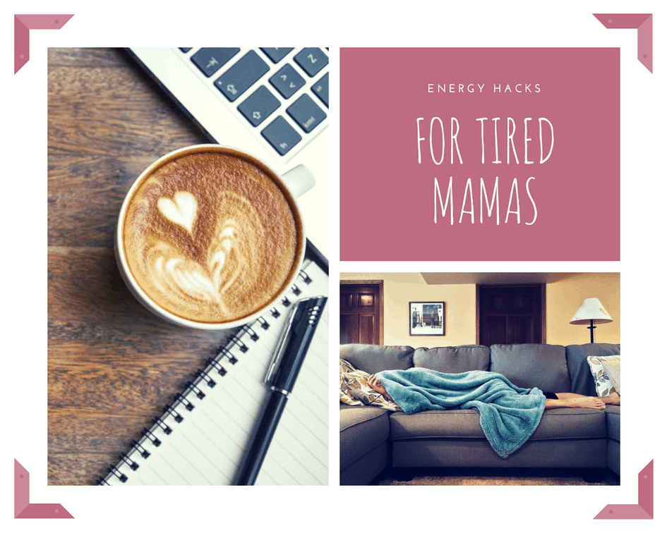 energy hacks for tired mamas